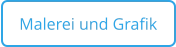 Malerei und Grafik