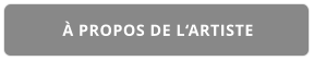 À PROPOS DE L‘ARTISTE