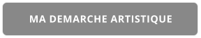 MA DEMARCHE ARTISTIQUE
